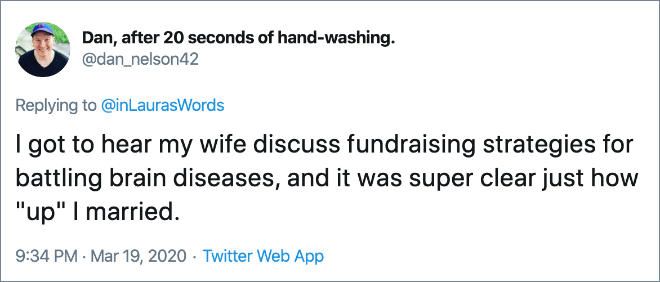 I got to hear my wife discuss fundraising strategies for battling brain diseases, and it was super clear just how "up" I married.