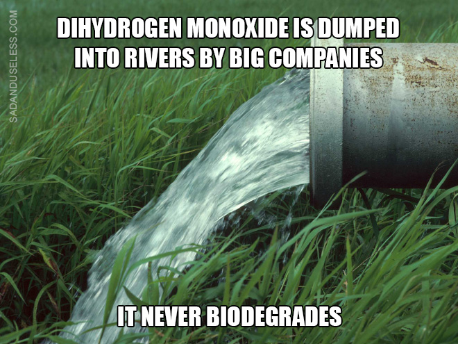 Dihydrogen monoxide is silently killing us all!