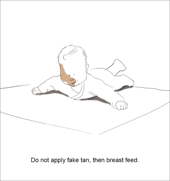 Do not apply fake tan, then breast feed.
