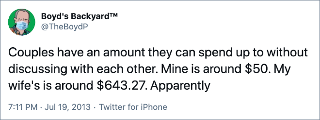 Couples have an amount they can spend up to without discussing with each other. Mine is around $50. My wife's is around $643.27. Apparently