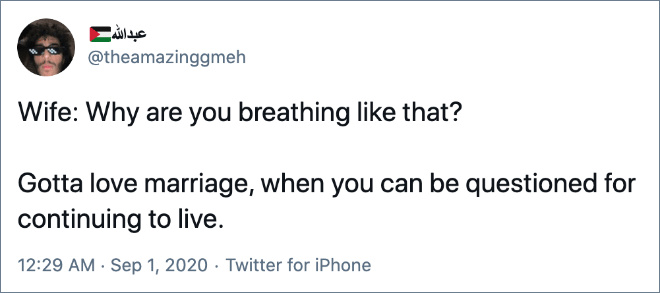 Wife: Why are you breathing like that?