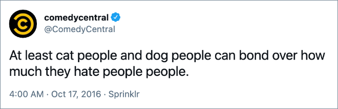 At least cat people and dog people can bond over how much they hate people people.