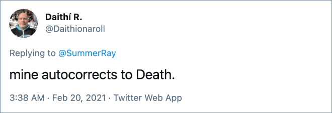 mine autocorrects to Death.