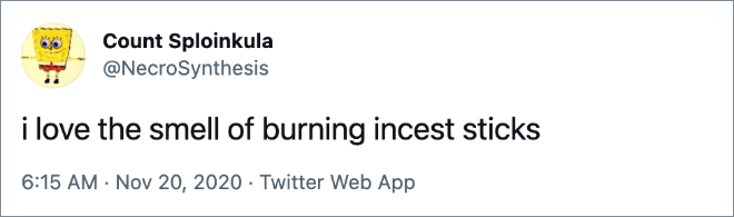i love the smell of burning incest sticks