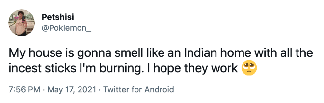 My house is gonna smell like an Indian home with all the incest sticks I'm burning. I hope they work