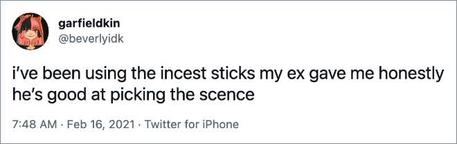 i’ve been using the incest sticks my ex gave me honestly he’s good at picking the scence