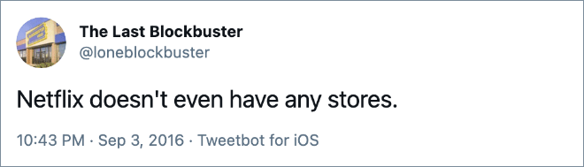 Netflix doesn't even have any stores.
