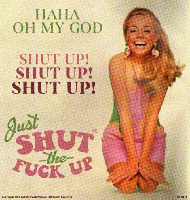 Shut up!