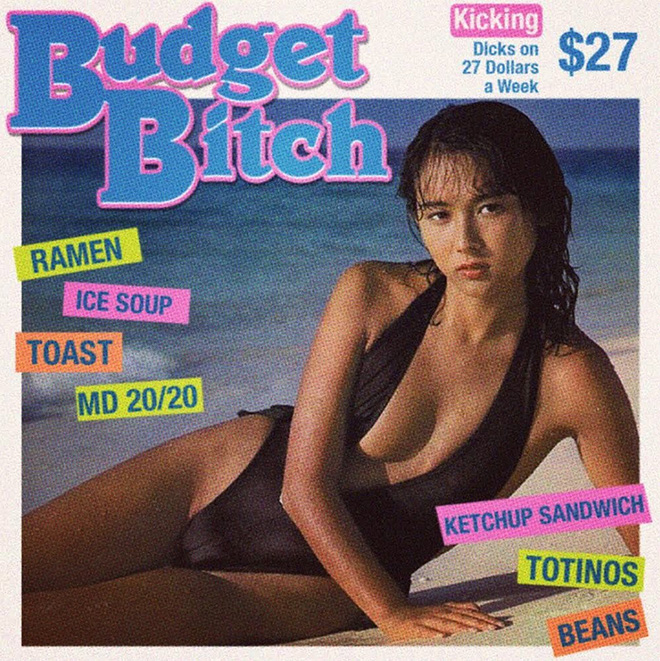 Budget bitch.