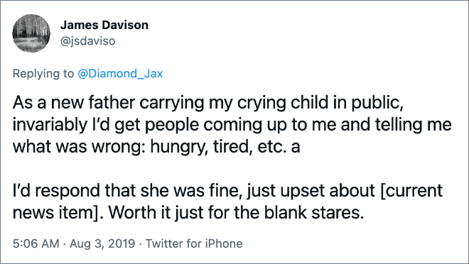 As a new father carrying my crying child in public, invariably I’d get people coming up to me and telling me what was wrong: hungry, tired, etc.