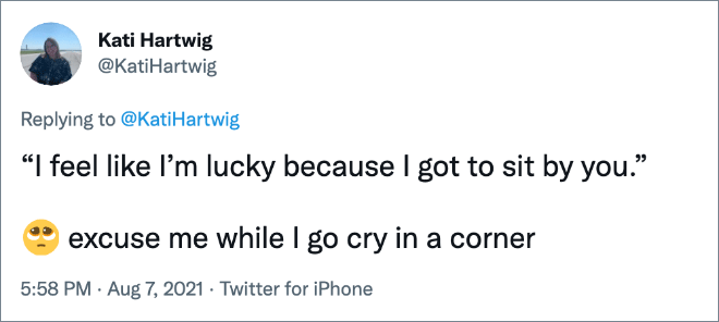 “I feel like I’m lucky because I got to sit by you.”