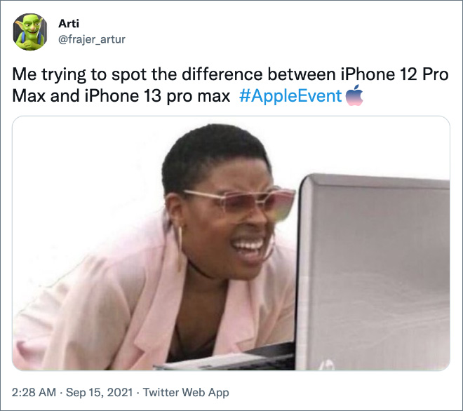 Me trying to spot the difference between iPhone 12 Pro Max and iPhone 13 Pro Max.