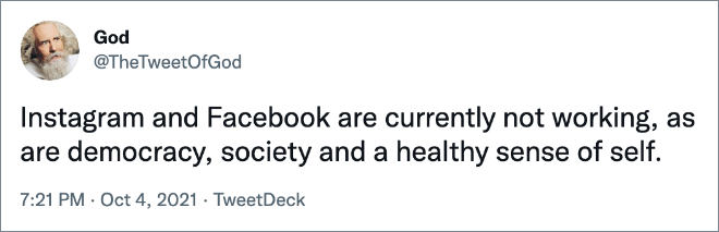 Instagram and Facebook are currently not working, as are democracy, society and a healthy sense of self.