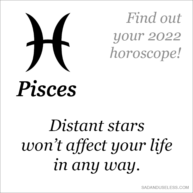 Your 2022 horoscope.