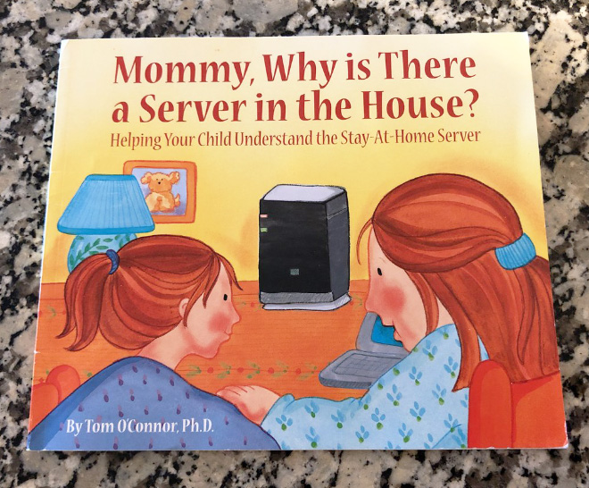 "Mommy, Why is There a Server in the House?" by Tom O'Connor