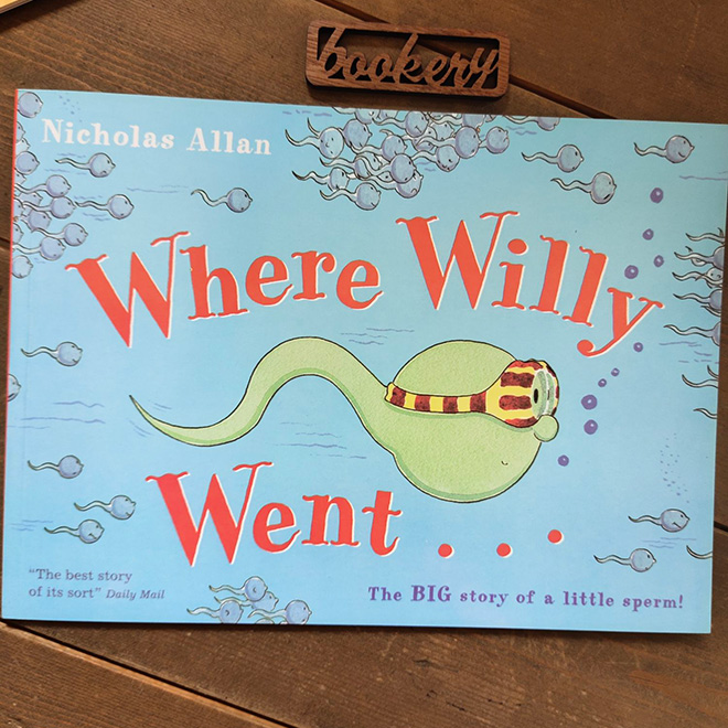 "Where Willy Went: The Big Story of a Little Sperm" by Nicholas Allan