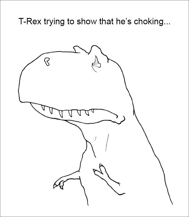 T-Rex trying to show that he’s choking...