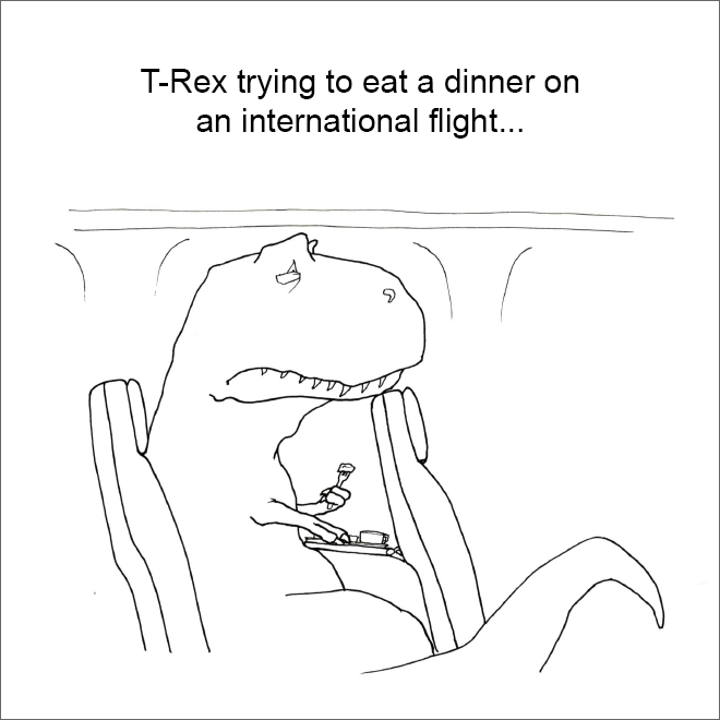 T-Rex trying to eat a dinner on an international flight...