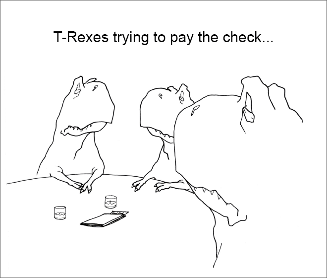 T-Rexes trying to pay the check...