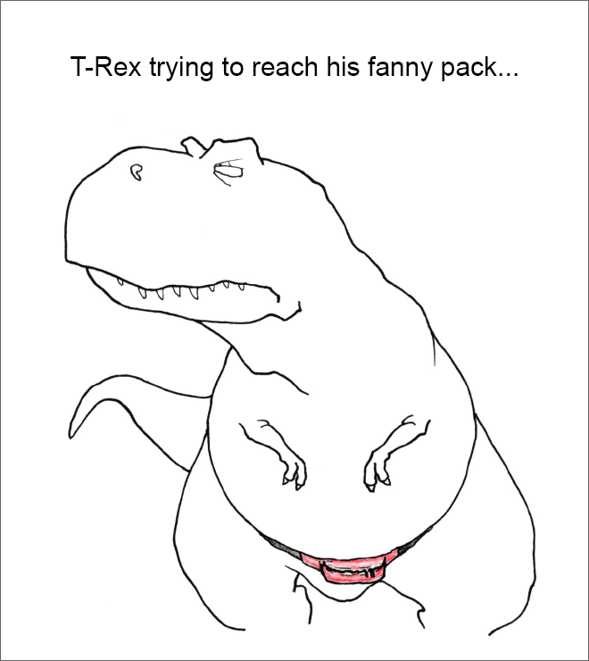 T-Rex trying to reach his fanny pack...