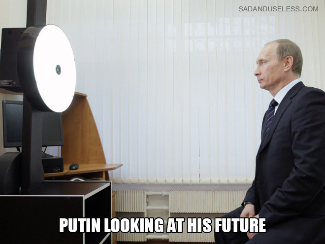 Putin looking at his future.