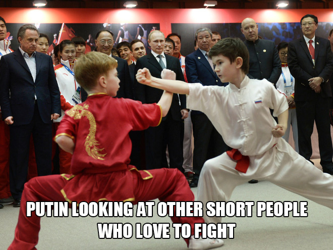 Putin looking at other short people who love to fight.