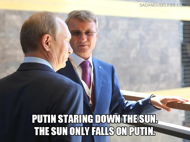 Putin staring down the sun.