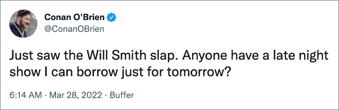 Just saw the Will Smith slap. Anyone have a late night show I can borrow just for tomorrow?