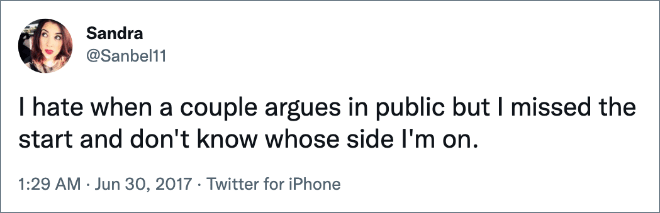 I hate when a couple argues in public but I missed the start and don't know whose side I'm on.