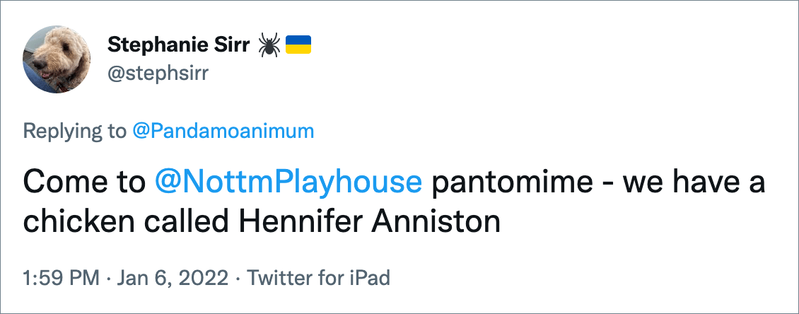 Come to @NottmPlayhouse pantomime - we have a chicken called Hennifer Anniston