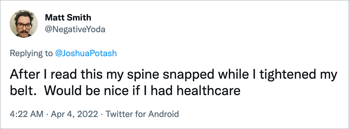 After I read this my spine snapped while I tightened my belt. Would be nice if I had healthcare