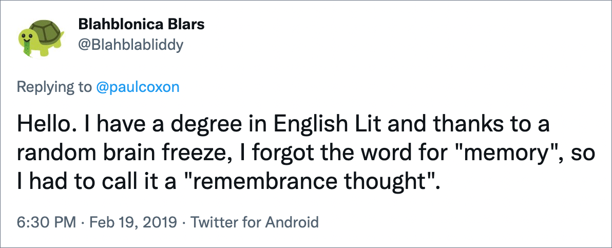 Hello. I have a degree in English Lit and thanks to a random brain freeze, I forgot the word for "memory", so I had to call it a "remembrance thought".