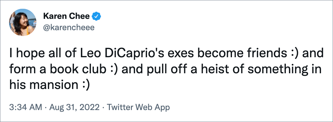 I hope all of Leo DiCaprio's exes become friends :) and form a book club :) and pull off a heist of something in his mansion :)