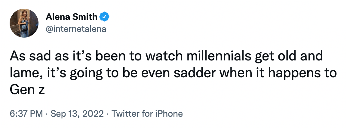 As sad as it’s been to watch millennials get old and lame, it’s going to be even sadder when it happens to Gen z