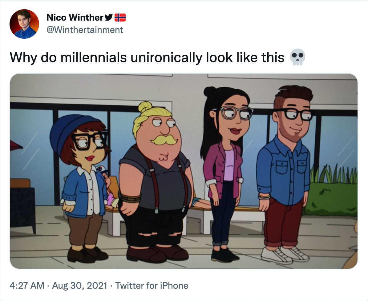 Why do millennials unironically look like this