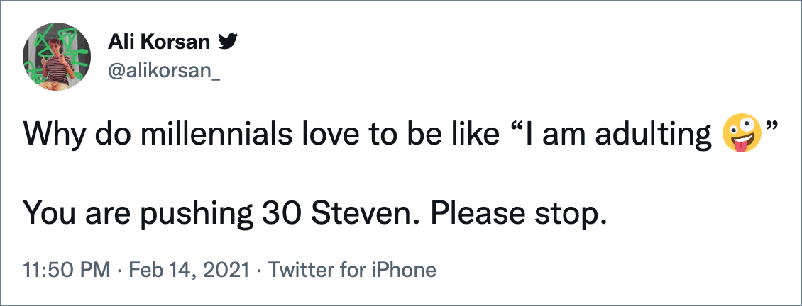 You are pushing 30 Steven. Please stop.