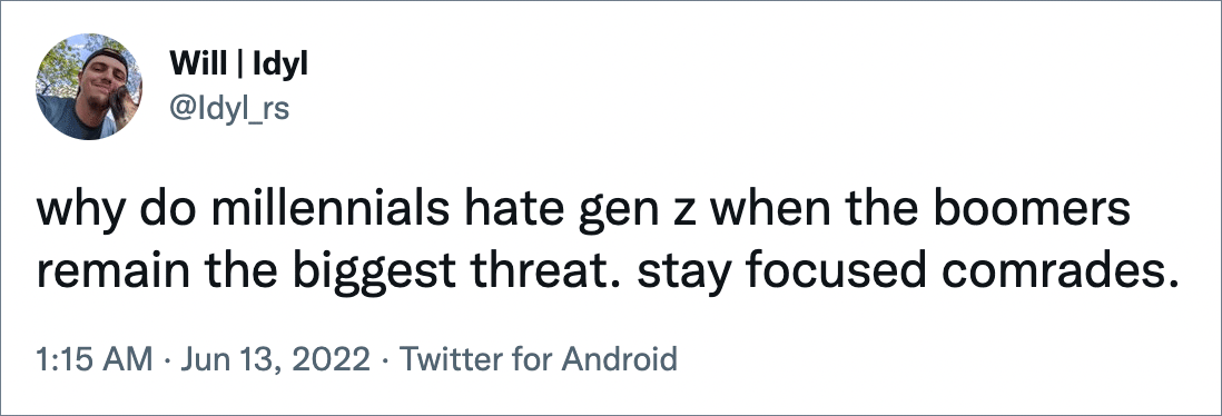 why do millennials hate gen z when the boomers remain the biggest threat. stay focused comrades.