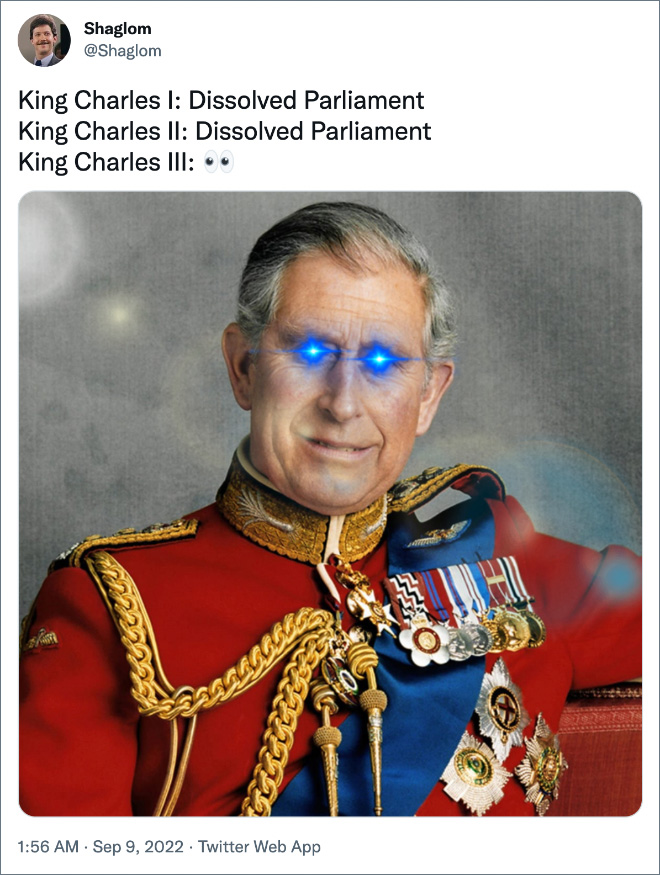 King Charles I: Dissolved Parliament King Charles II: Dissolved Parliament King Charles III: