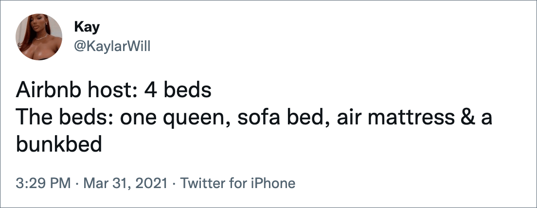 Airbnb host: 4 beds The beds: one queen, sofa bed, air mattress & a bunkbed