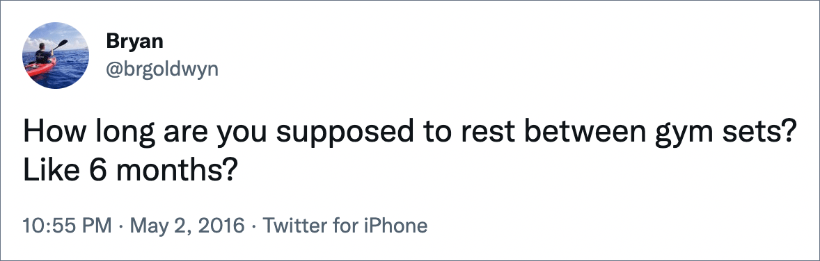 How long are you supposed to rest between gym sets? Like 6 months?