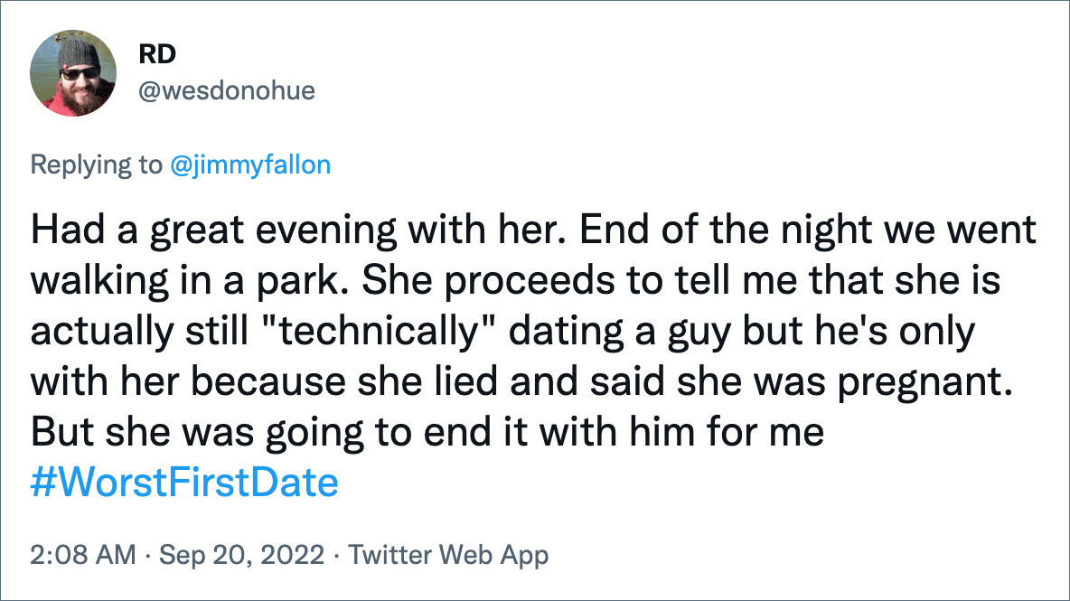 Had a great evening with her. End of the night we went walking in a park. She proceeds to tell me that she is actually still "technically" dating a guy but he's only with her because she lied and said she was pregnant. But she was going to end it with him for me