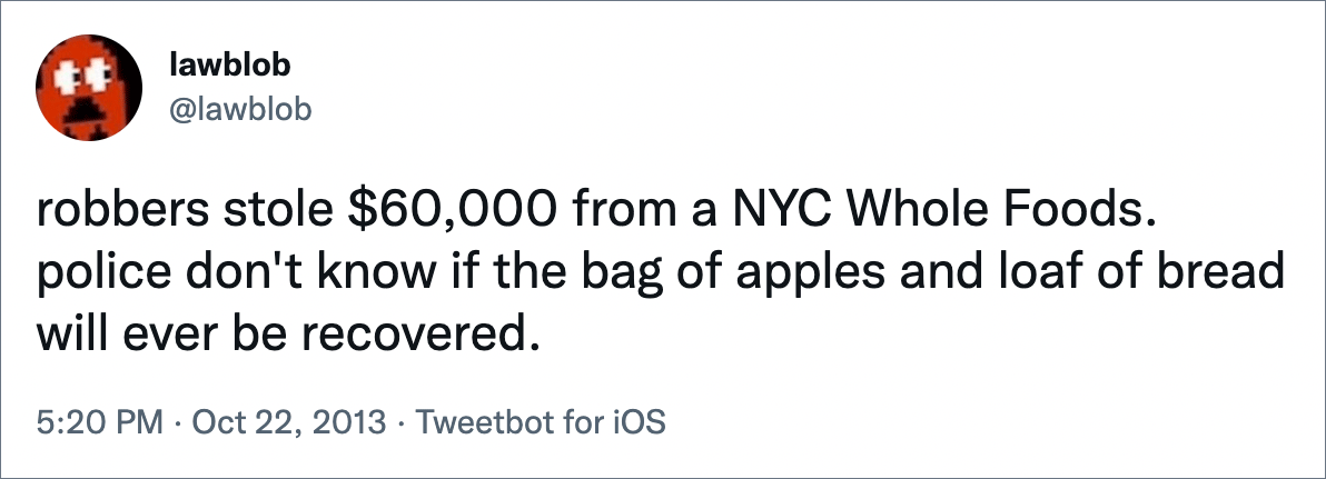 robbers stole $60,000 from a NYC Whole Foods. police don't know if the bag of apples and loaf of bread will ever be recovered.