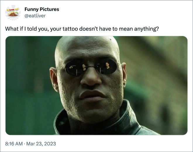 What if I told you, your tattoo doesn't have to mean anything?