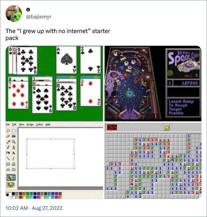 The “I grew up with no internet” starter pack