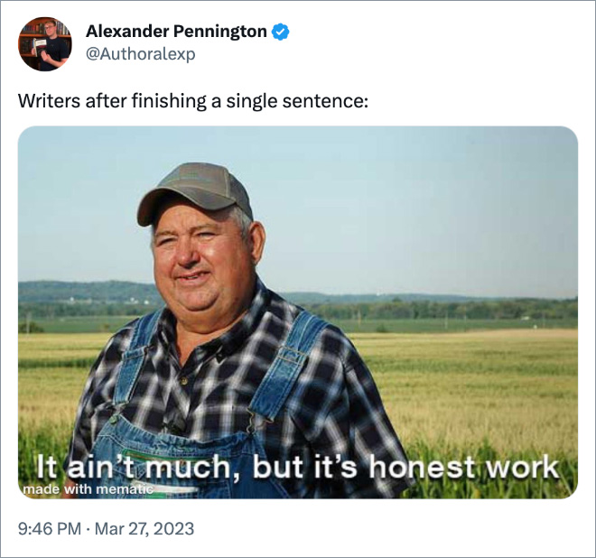 Writers after finishing a single sentence: