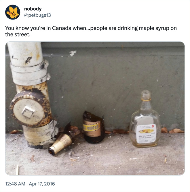 You know you're in Canada when...people are drinking maple syrup on the street.