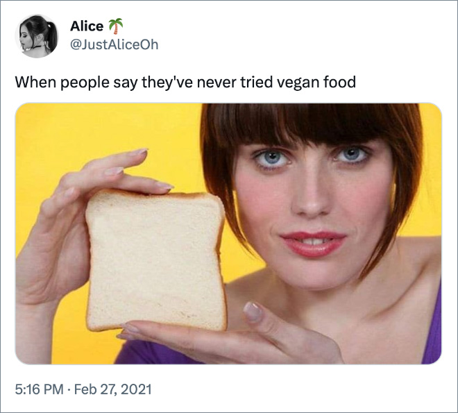 When people say they've never tried vegan food