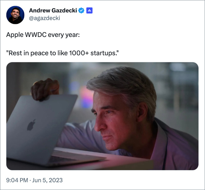 Apple WWDC every year: "Rest in peace to like 1000+ startups."