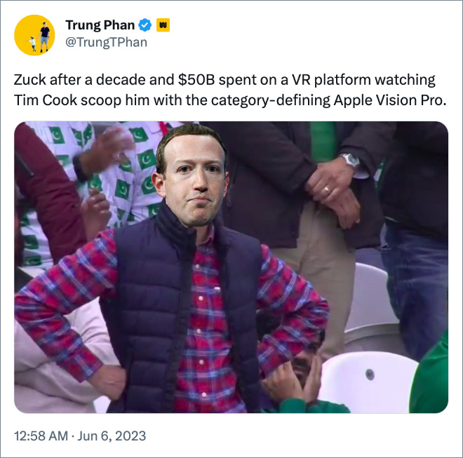 Zuck after a decade and $50B spent on a VR platform watching Tim Cook scoop him with the category-defining Apple Vision Pro.