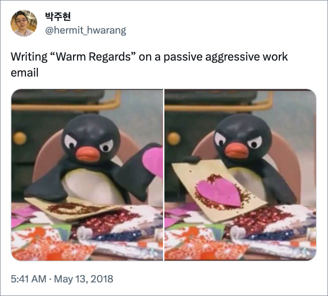 Writing “Warm Regards” on a passive aggressive work email